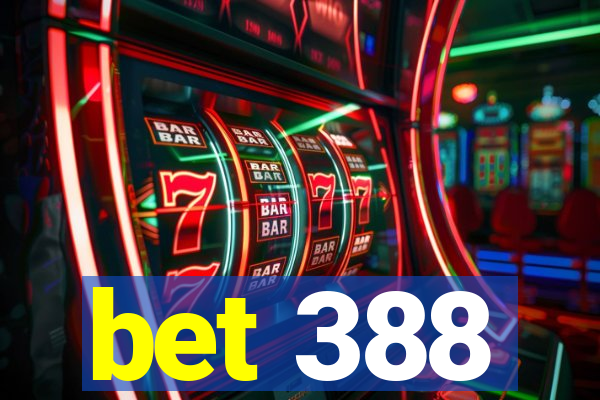 bet 388